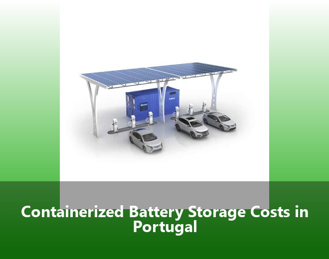 Containerized Battery Storage Costs in Portugal